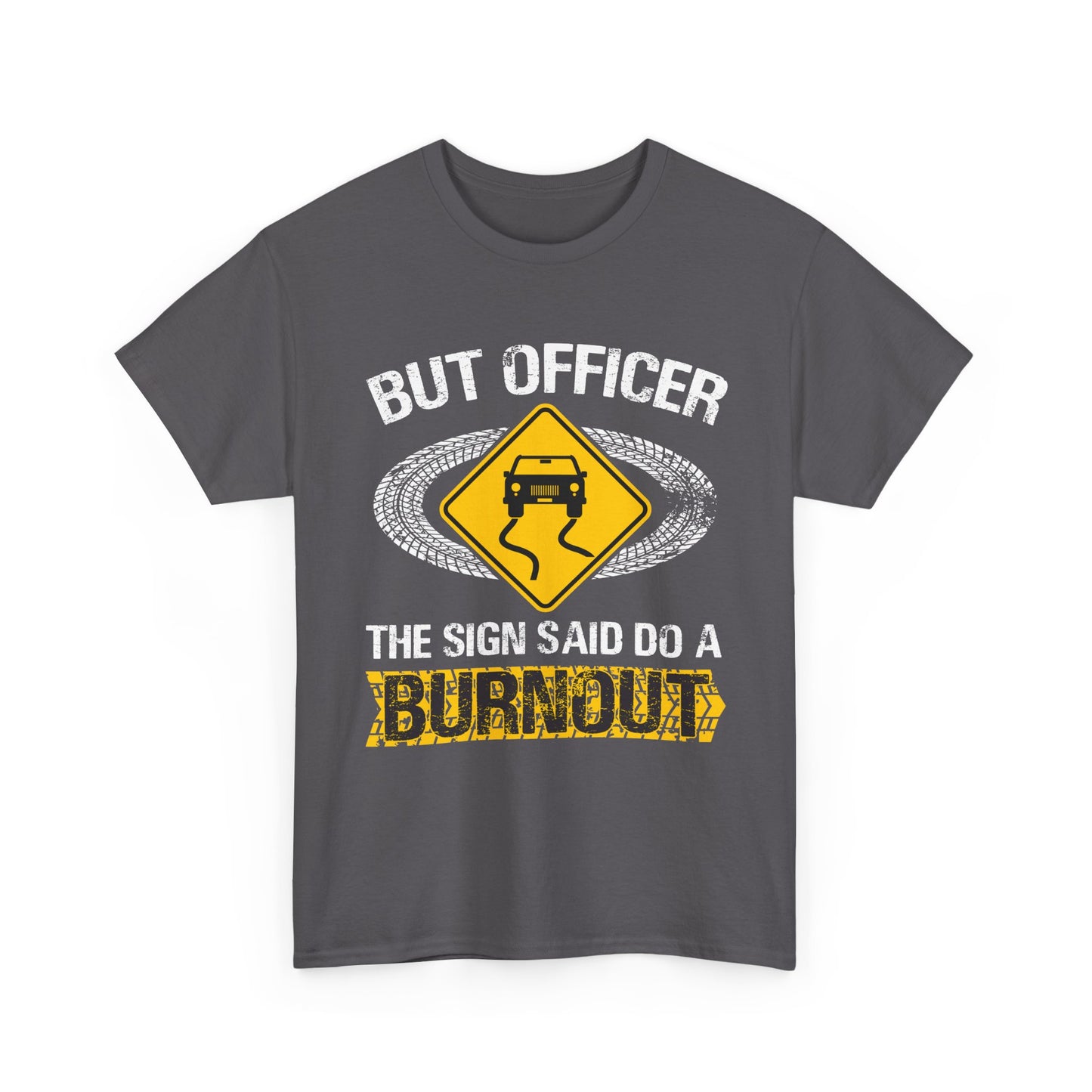 Car Guy Shirt, But Officer The Sign Said Do A Burnout, Cars Racing Lovers Racer Shirt
