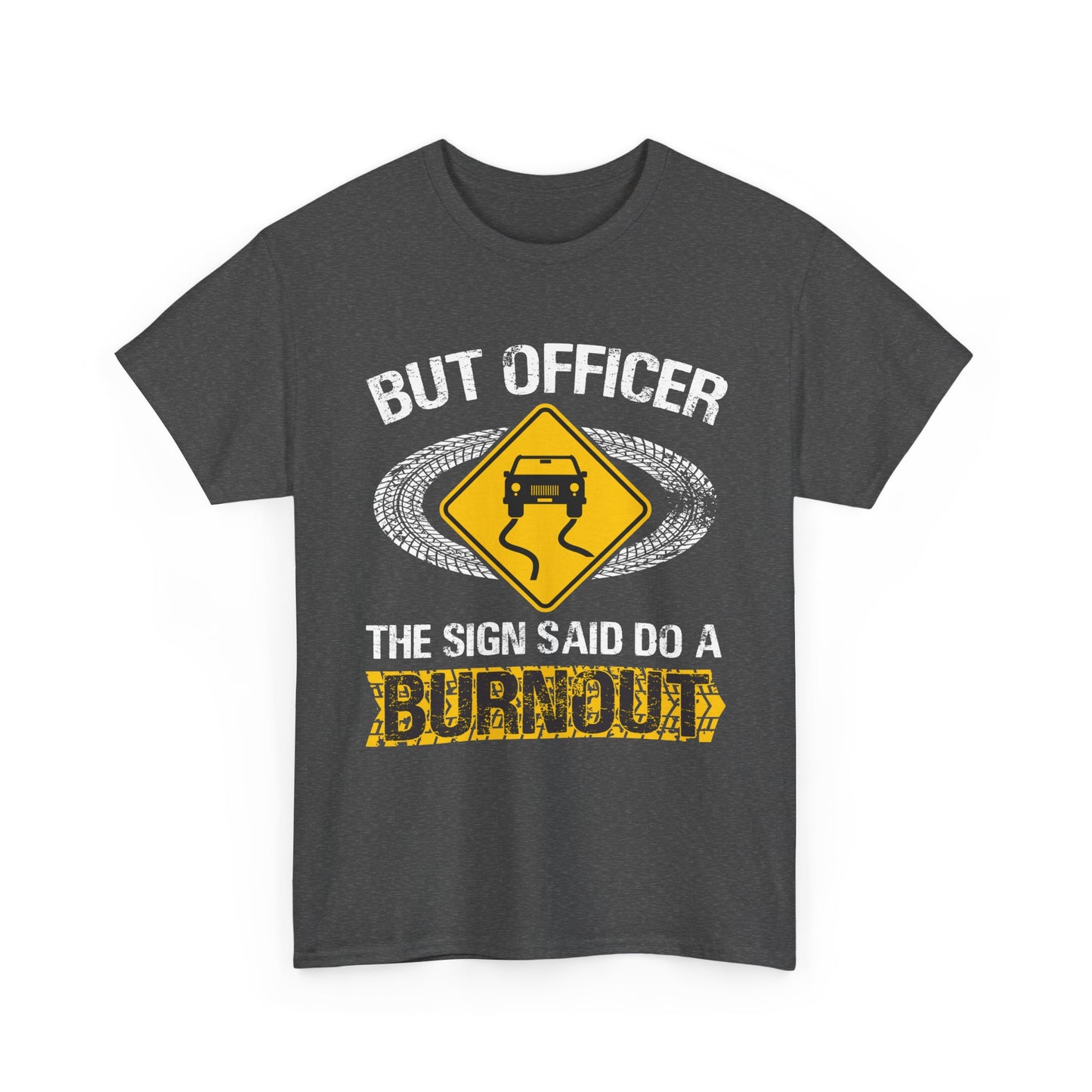 Car Guy Shirt, But Officer The Sign Said Do A Burnout, Cars Racing Lovers Racer Shirt