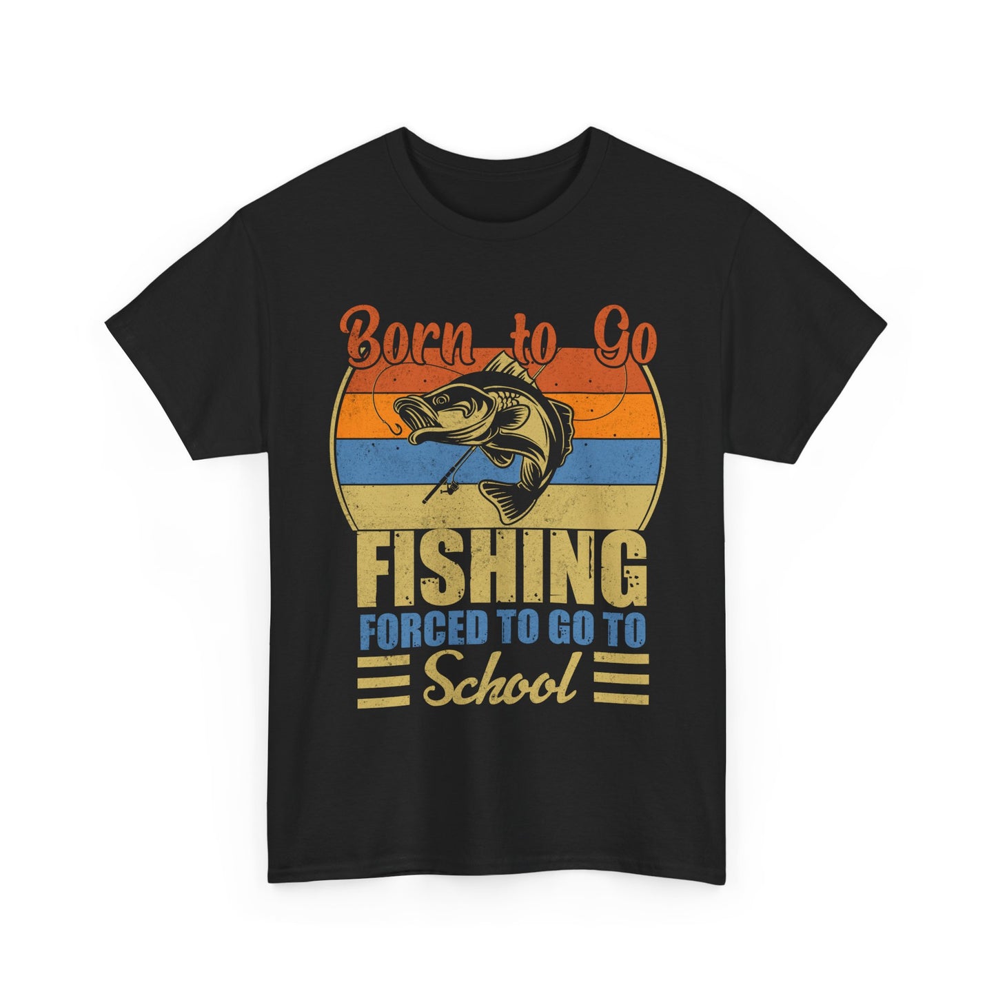 Fishing Shirt, Born To Go Fishing Forced To Go To School, Fisherman Fishing Season T-Shirt