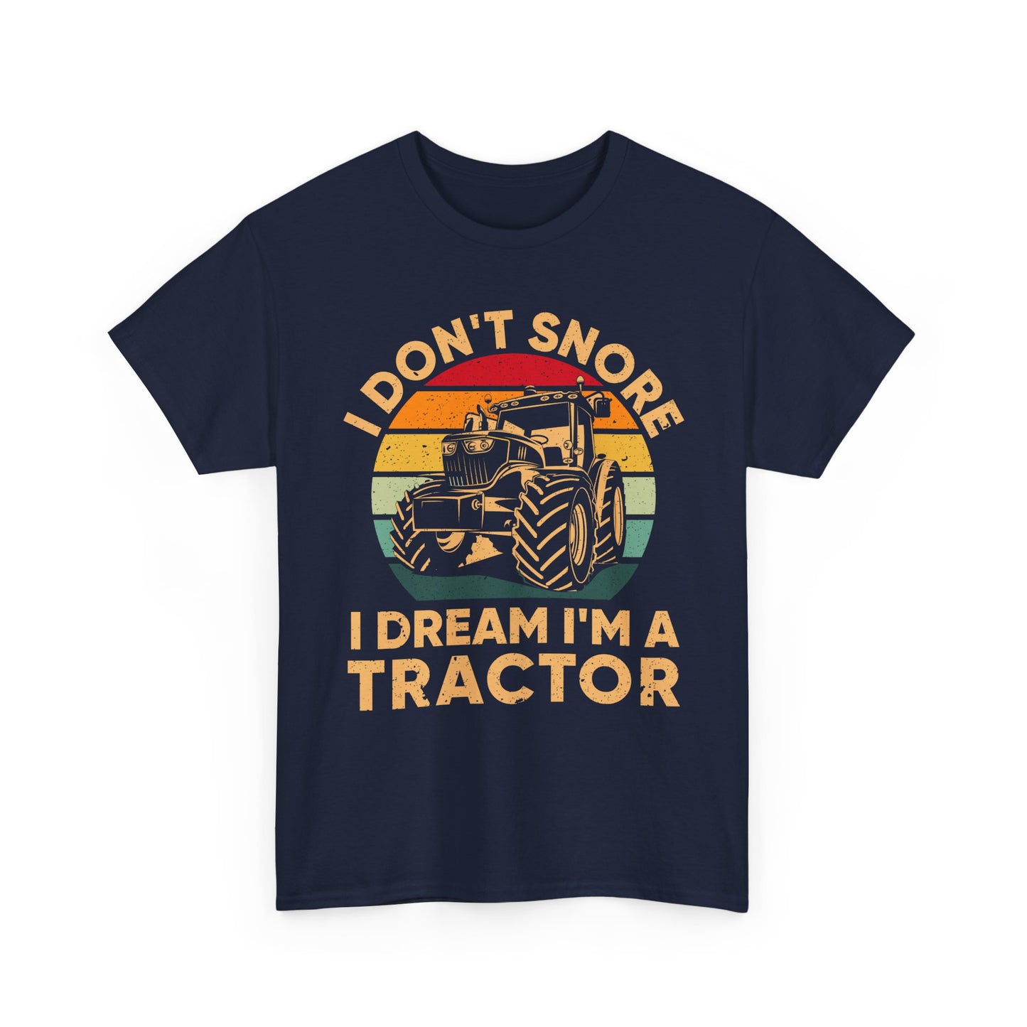 Farmer T-Shirt, I Don't Snore I Dream I'm A Tractor, Farmer Tractors Lovers Gifts Shirt