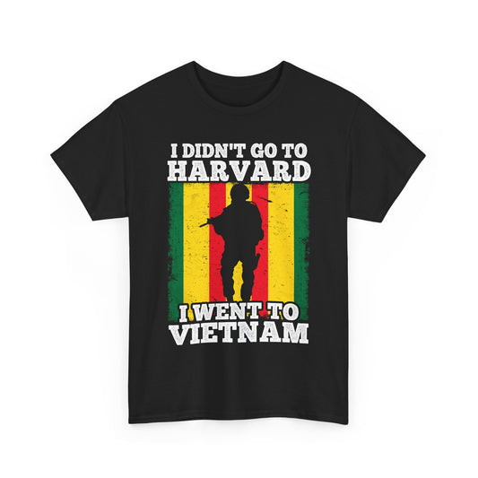 Veterans Shirt, I Didn't Go to Harvard I Went To Vietnam, Veterans Day Men Shirt