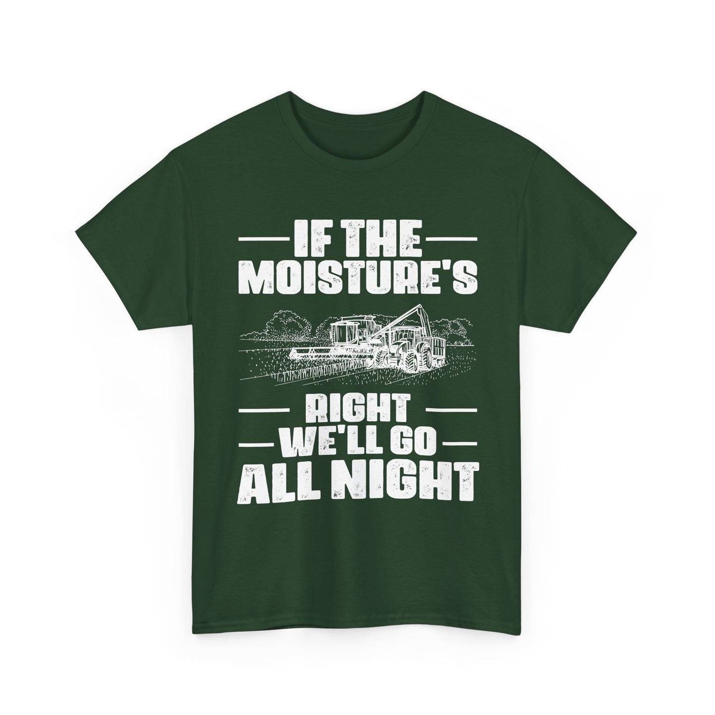 Farming Shirt, If The Moisture's Right We'll Go Night, Farming Lovers Gifts Farmer T-Shirt