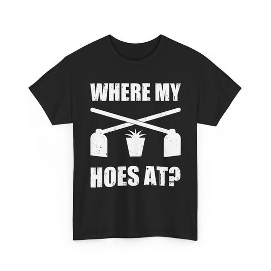 Farmer Gardener Shirt, Where My Hoes At, Gardening Farming Farm Funny Shirt