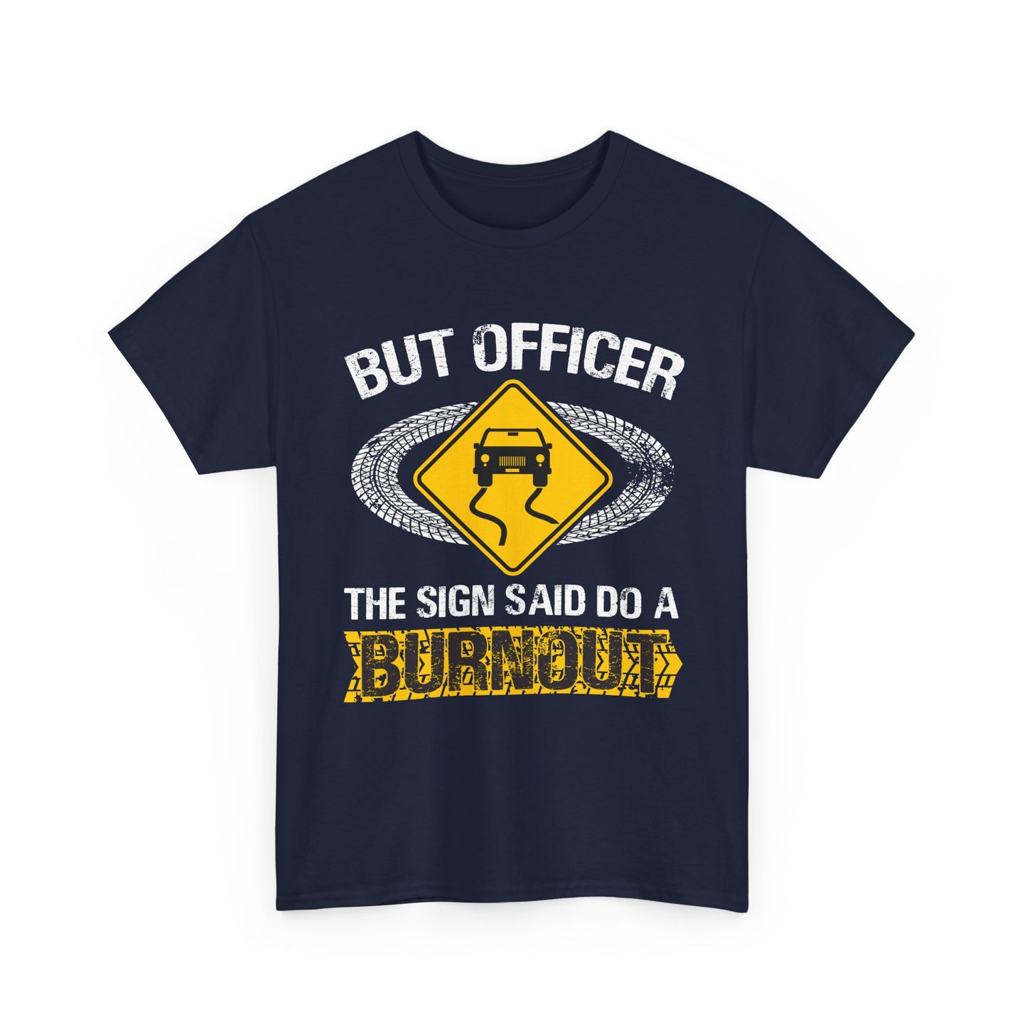 Car Guy Shirt, But Officer The Sign Said Do A Burnout, Cars Racing Lovers Racer Shirt