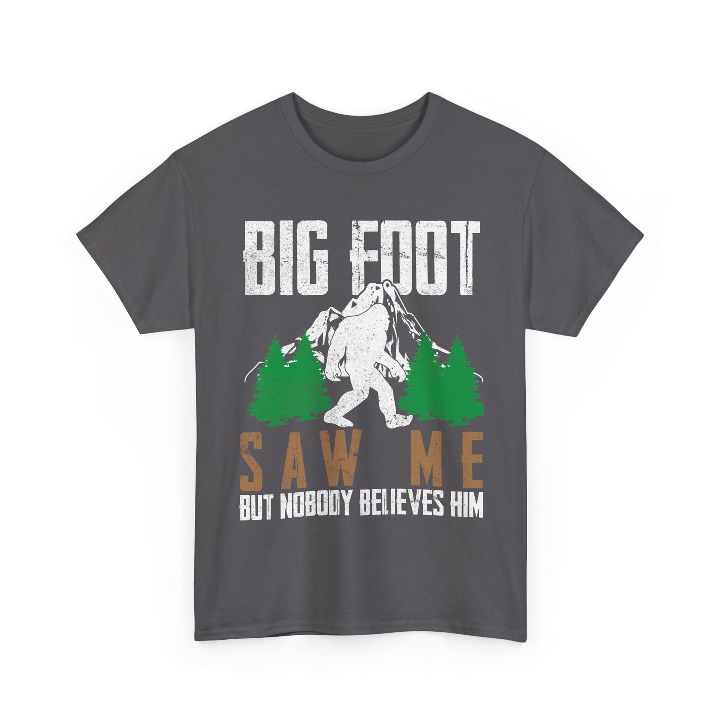 Bigfoot Shirt, Bigfoot Saw Me But Nobody Believes Him, Sasquatch Lovers Funny T-Shirt
