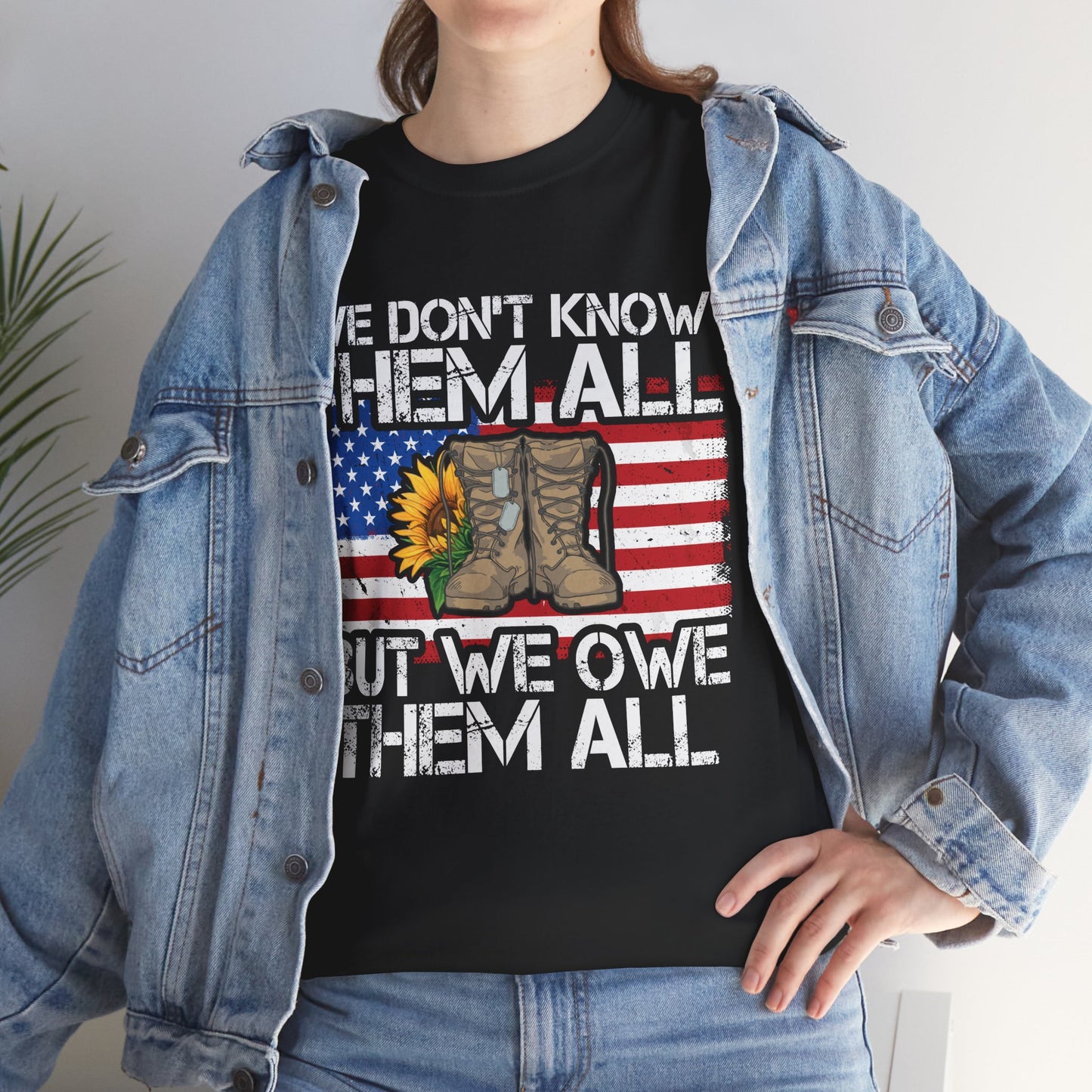 Veterans Shirt, We Don't Know Them All but We Owe Them All, Veterans Day American Flag Shirt