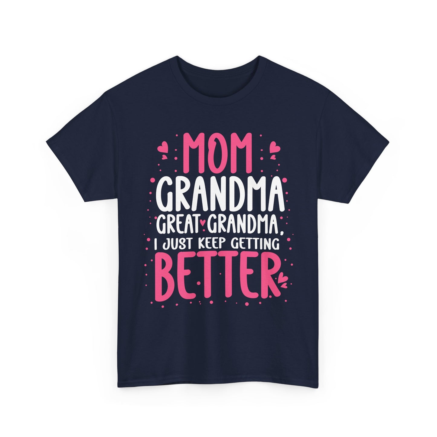 Mom Grandma Shirt, I Just Keep Getting Better, Gigi Mommy Mother's Day Cute T-shirt