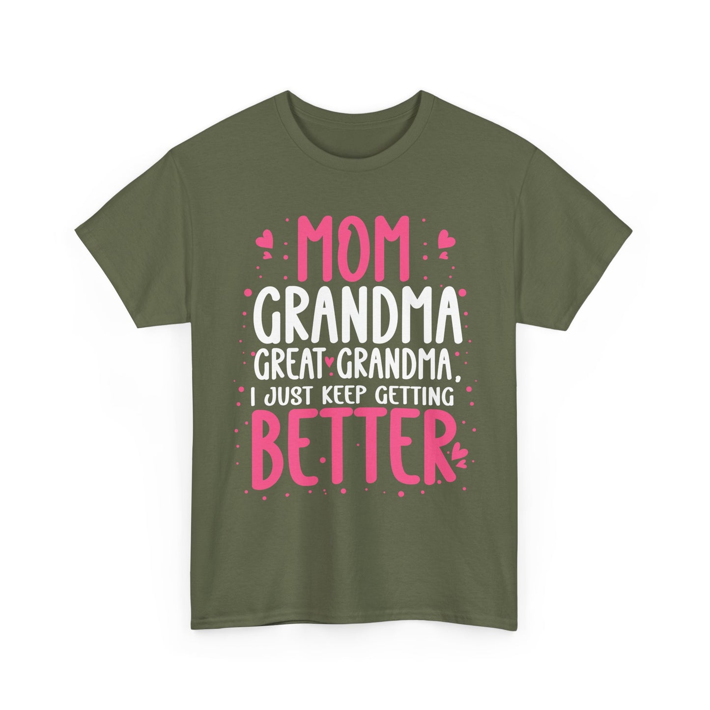 Mom Grandma Shirt, I Just Keep Getting Better, Gigi Mommy Mother's Day Cute T-shirt