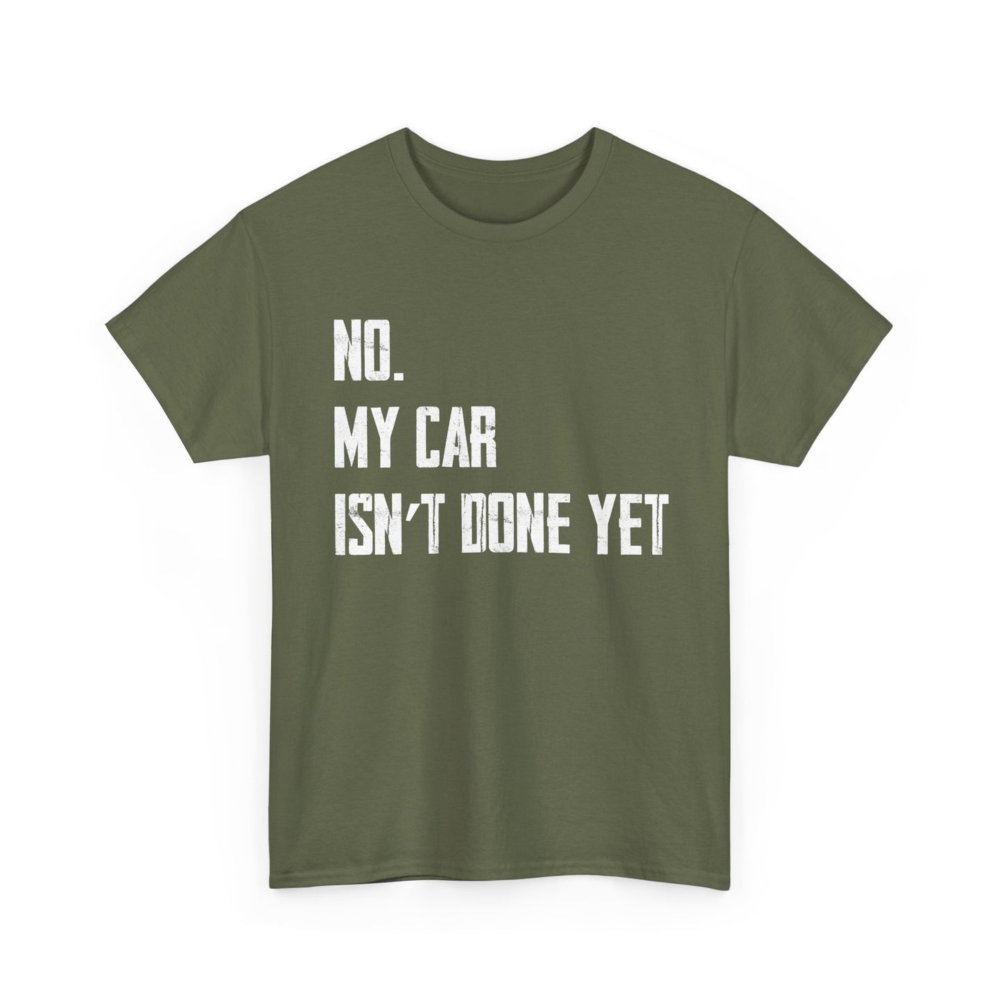 Car Shirt, No My Car Isn't Done Yet, Car Guy Cars Owner Funny T-Shirt