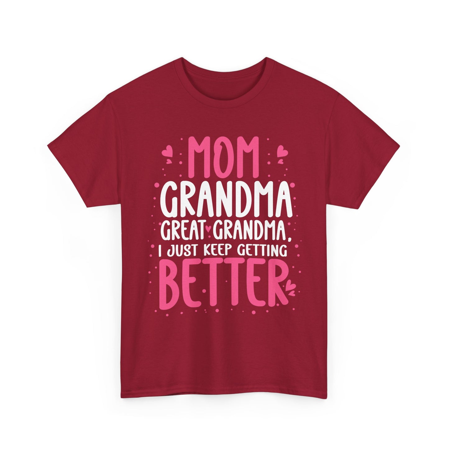 Mom Grandma Shirt, I Just Keep Getting Better, Gigi Mommy Mother's Day Cute T-shirt