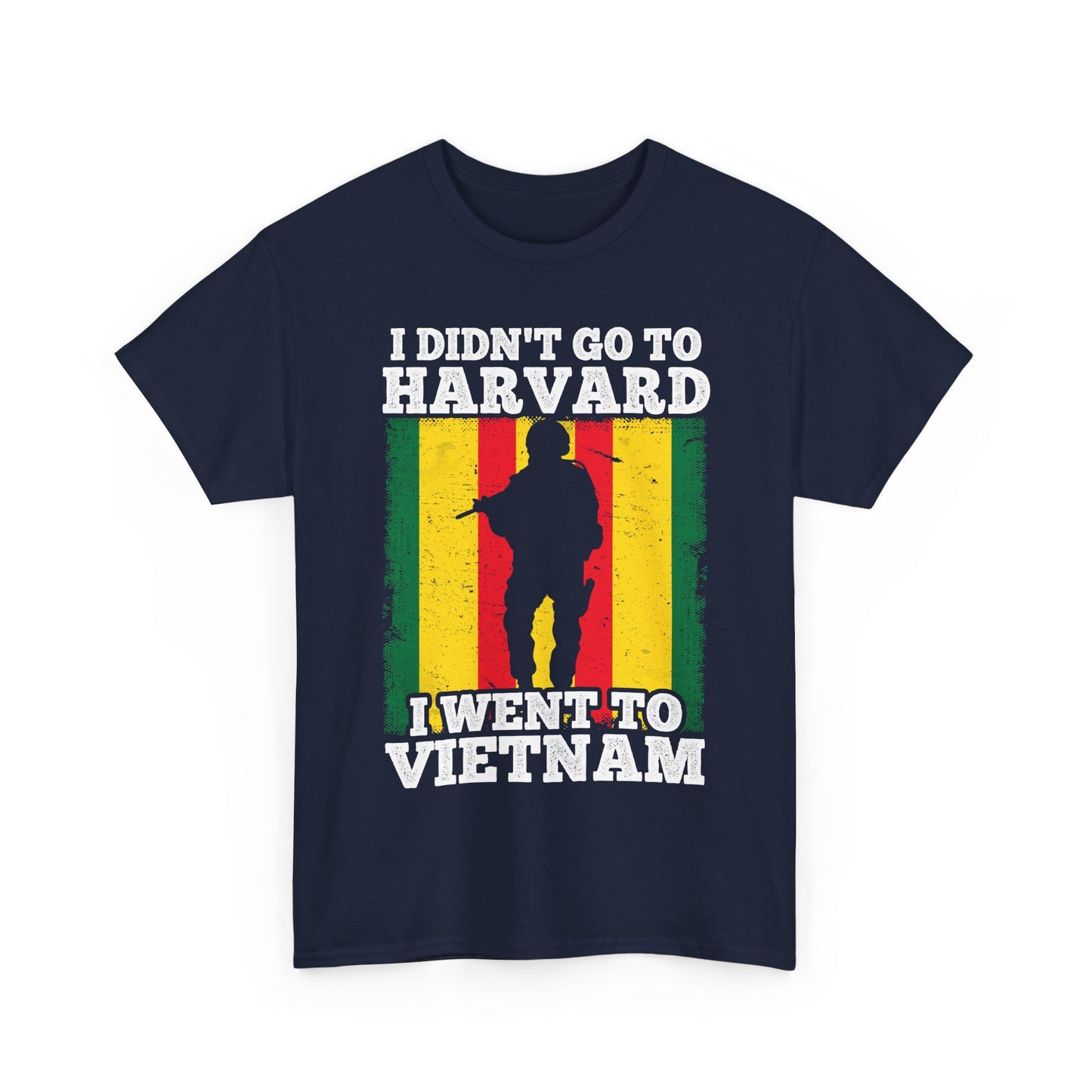 Veterans Shirt, I Didn't Go to Harvard I Went To Vietnam, Veterans Day Men Shirt