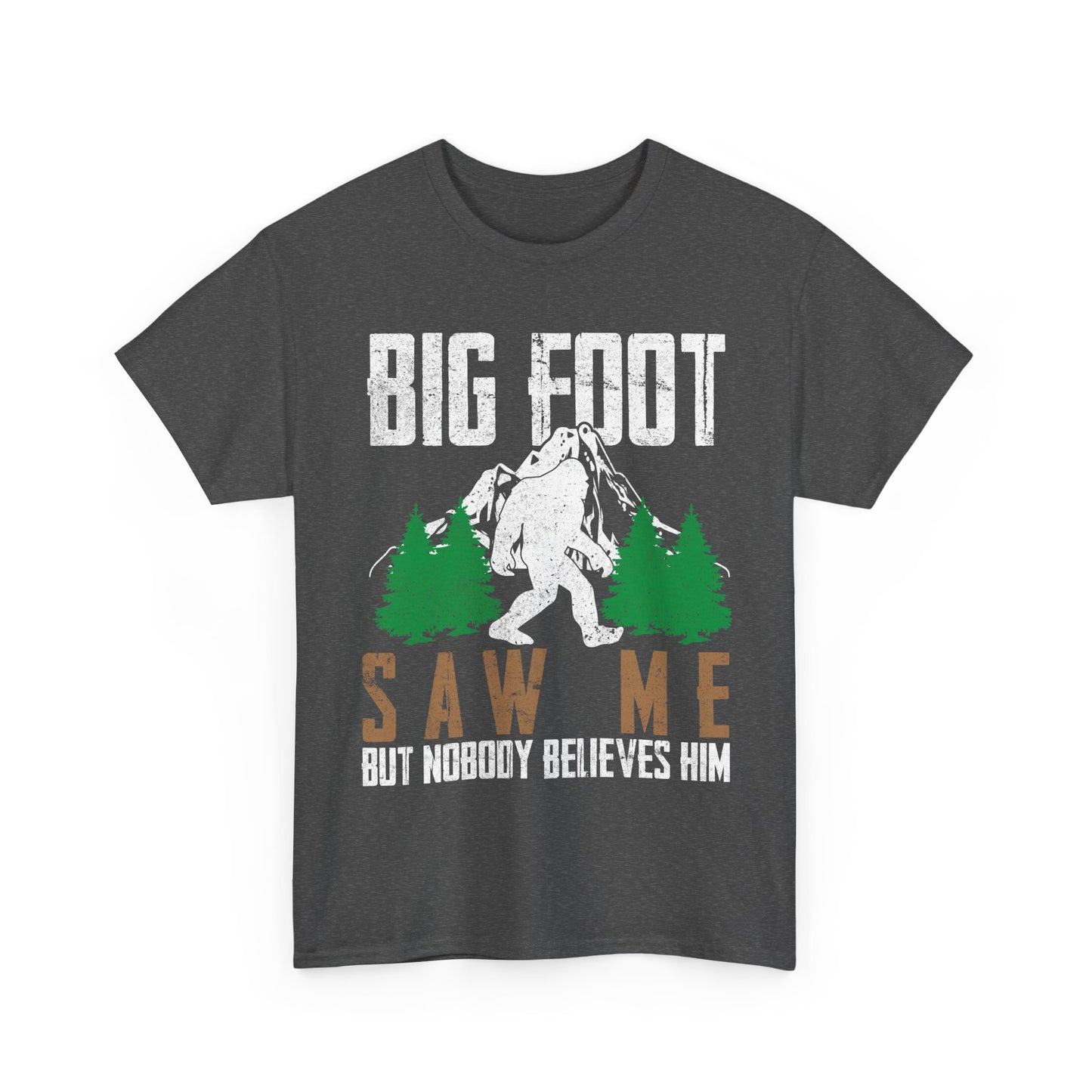 Bigfoot Shirt, Bigfoot Saw Me But Nobody Believes Him, Sasquatch Lovers Funny T-Shirt