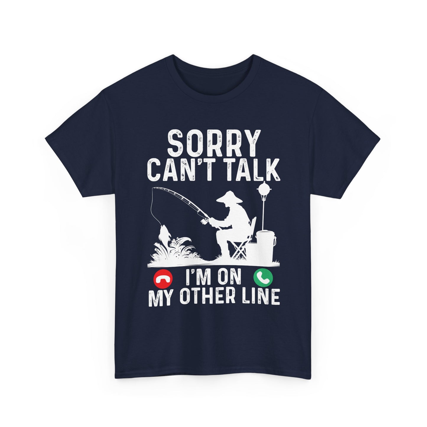 Fisherman Sorry Can't Talk I'm On My Other Line Shirt, Fishing Season Lovers Gifts T-Shirt
