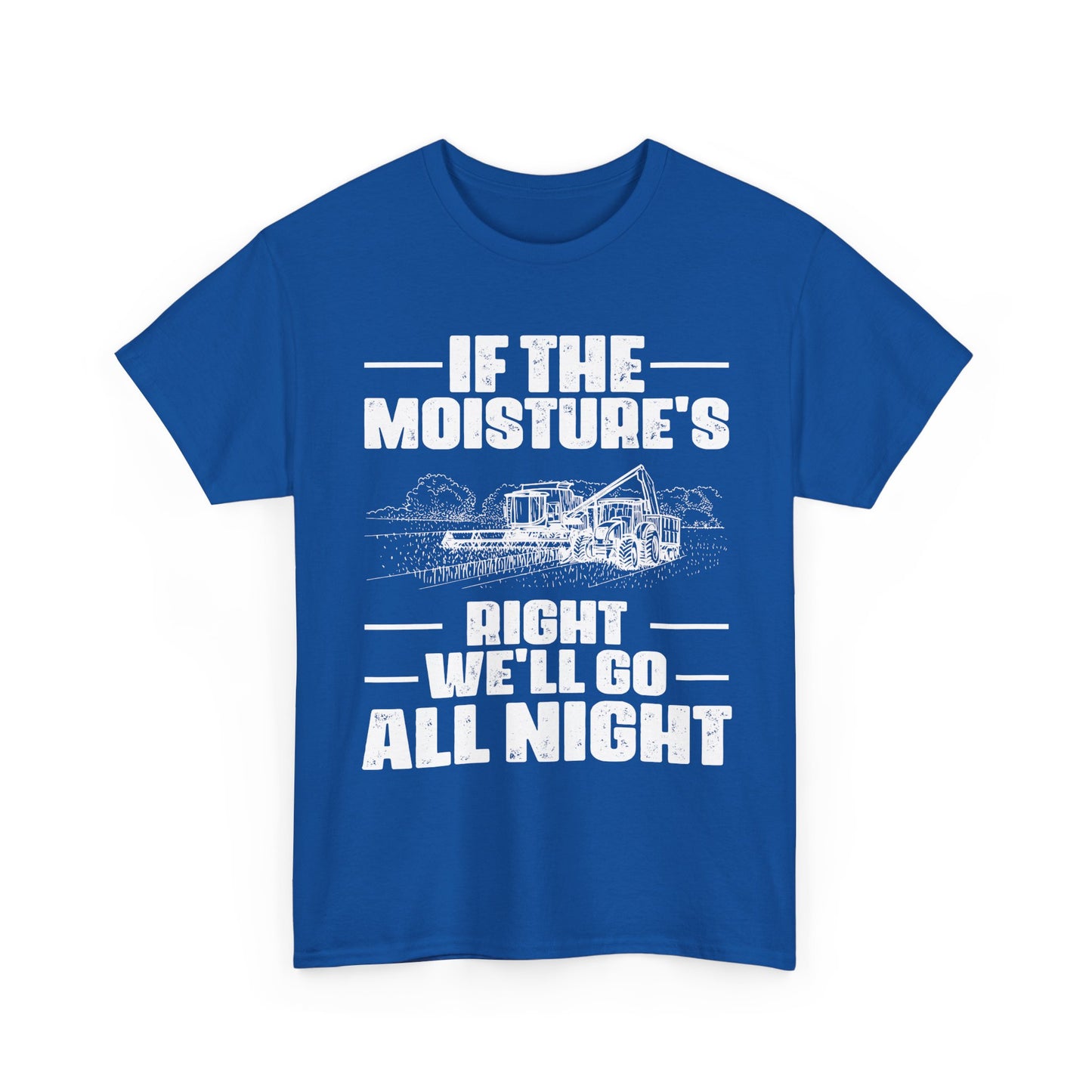 Farming Shirt, If The Moisture's Right We'll Go Night, Farming Lovers Gifts Farmer T-Shirt
