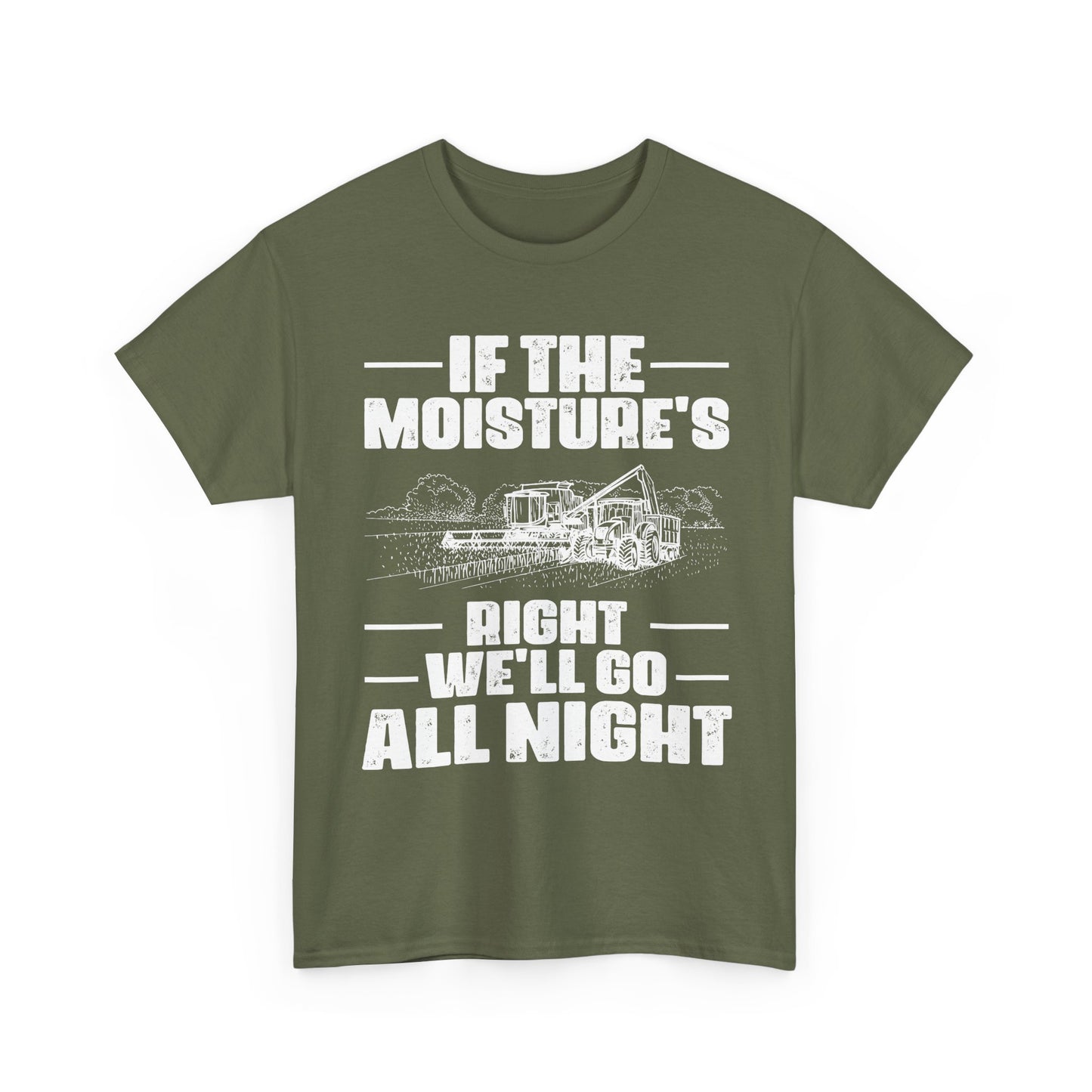 Farming Shirt, If The Moisture's Right We'll Go Night, Farming Lovers Gifts Farmer T-Shirt