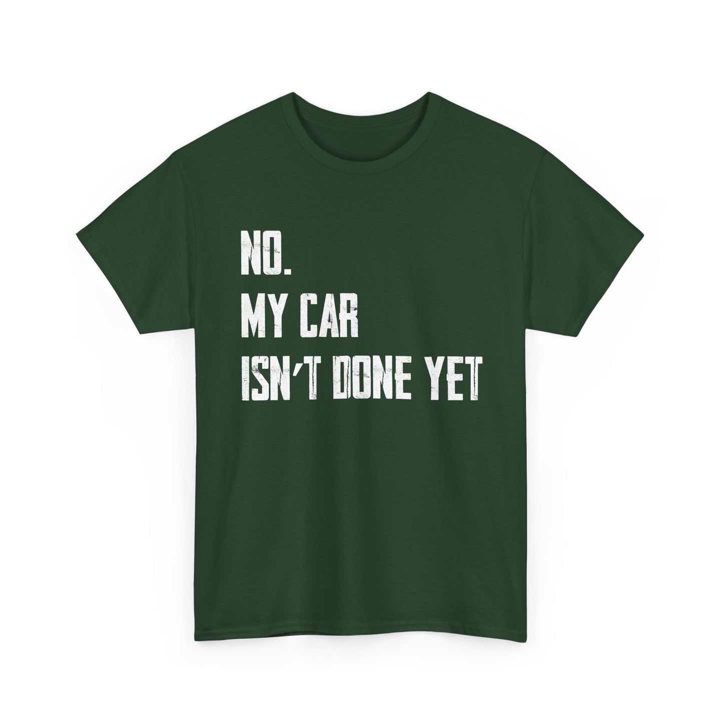 Car Shirt, No My Car Isn't Done Yet, Car Guy Cars Owner Funny T-Shirt