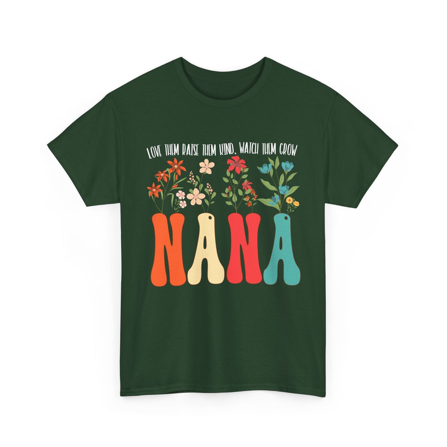 Nana Shirt, Flowers Love Them Raise Them Kind Watch Them Grow Grandma Mother's Day Shirt