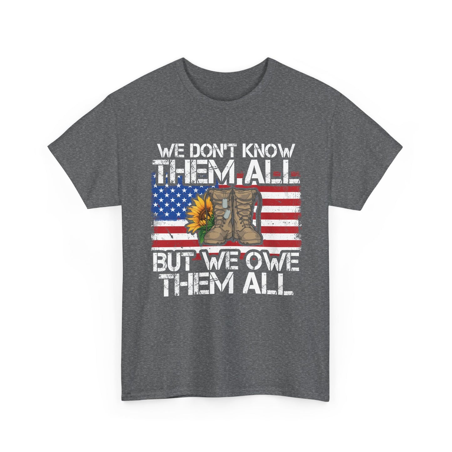 Veterans Shirt, We Don't Know Them All but We Owe Them All, Veterans Day American Flag Shirt