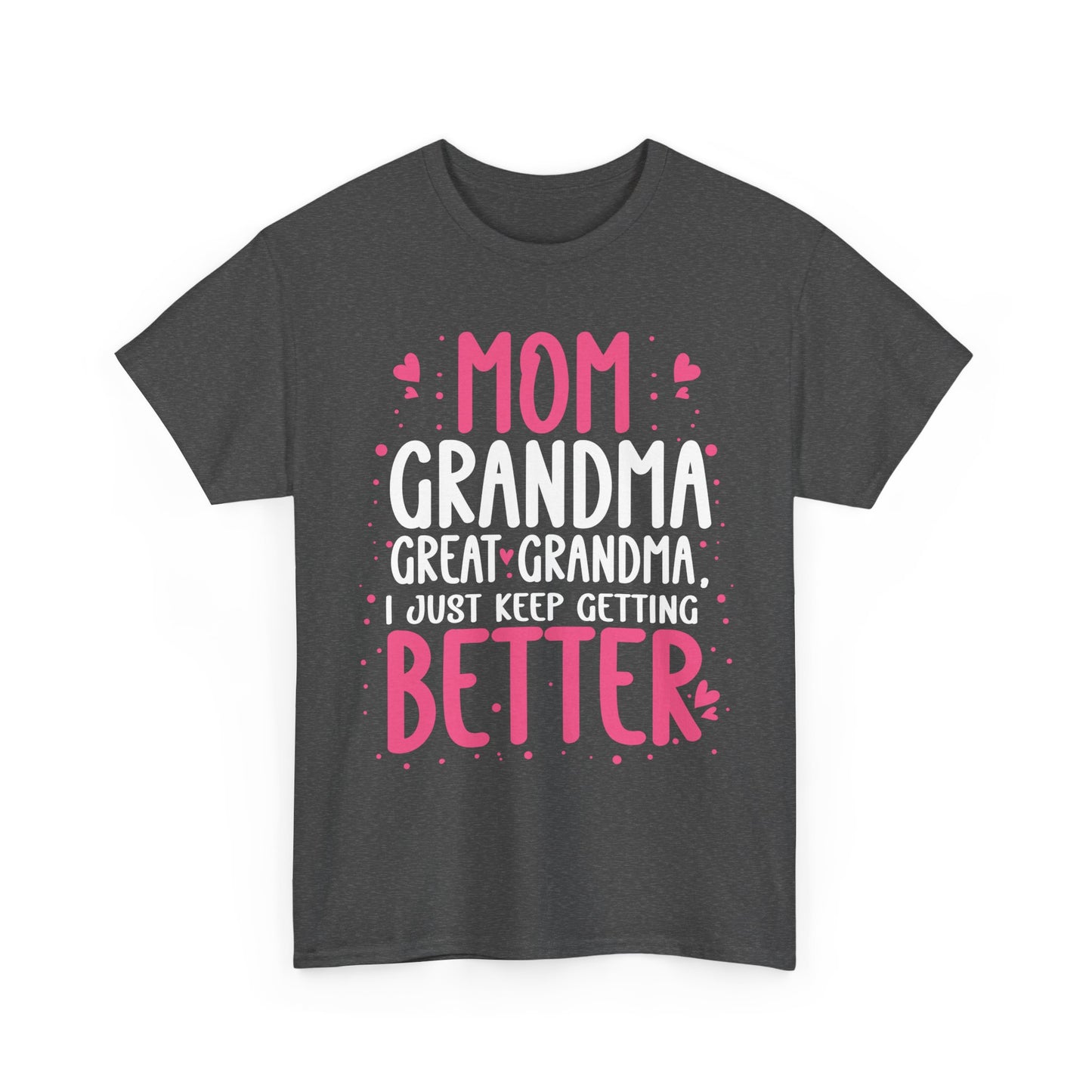 Mom Grandma Shirt, I Just Keep Getting Better, Gigi Mommy Mother's Day Cute T-shirt