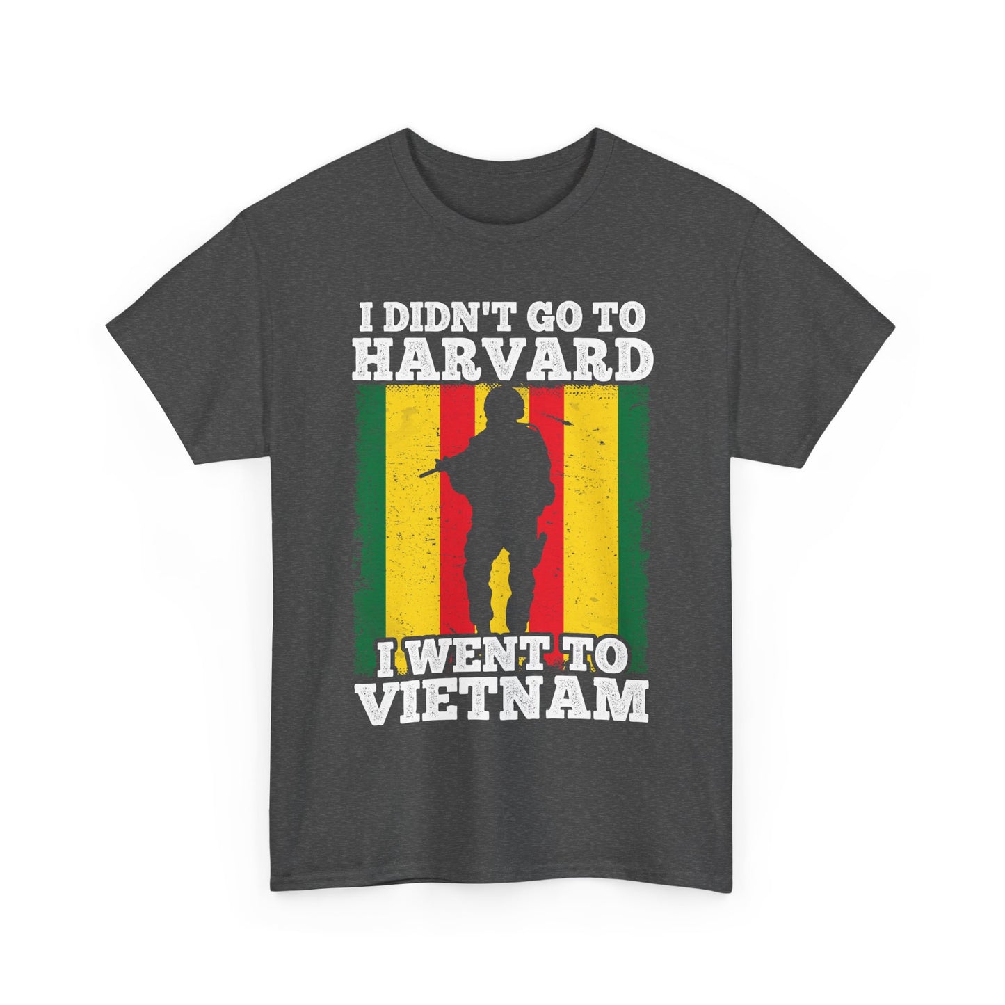 Veterans Shirt, I Didn't Go to Harvard I Went To Vietnam, Veterans Day Men Shirt