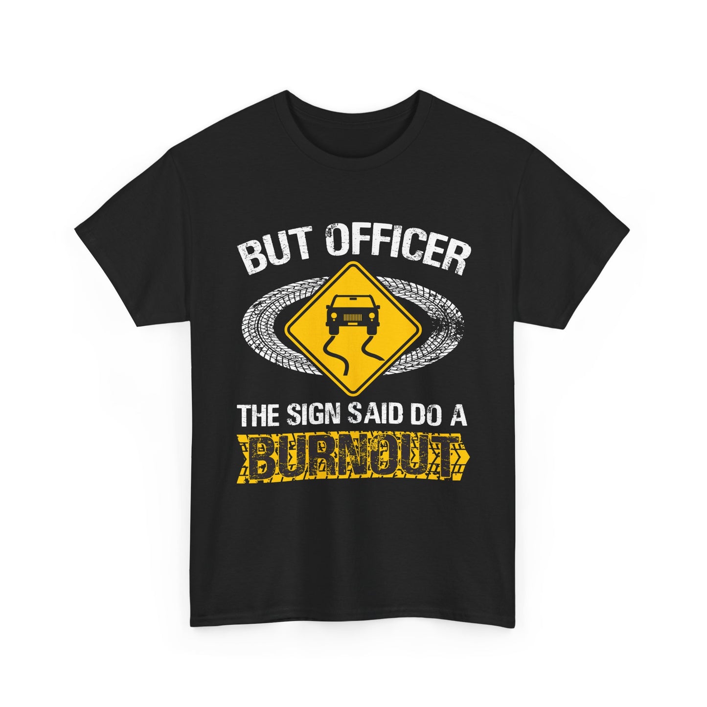 Car Guy Shirt, But Officer The Sign Said Do A Burnout, Cars Racing Lovers Racer Shirt