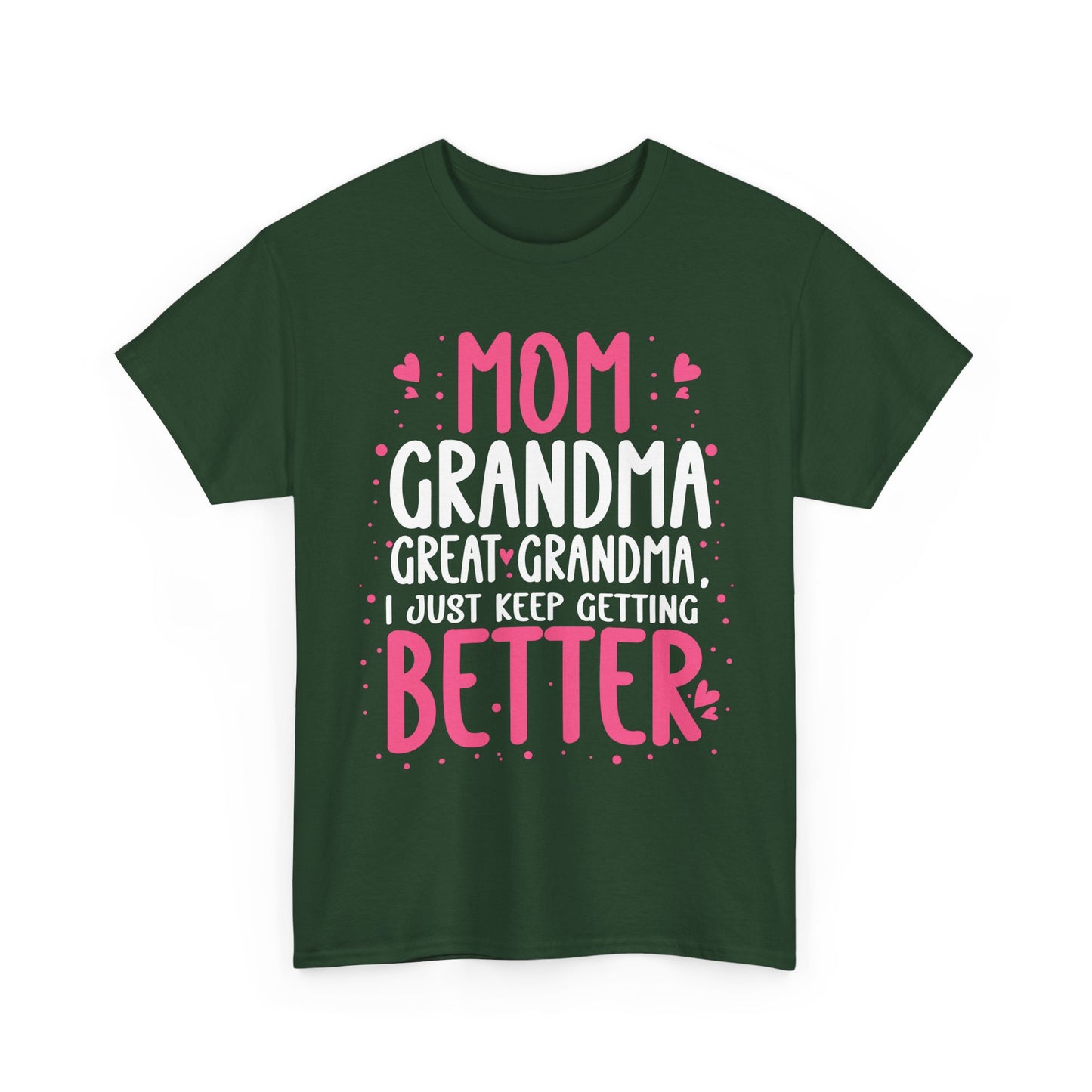 Mom Grandma Shirt, I Just Keep Getting Better, Gigi Mommy Mother's Day Cute T-shirt
