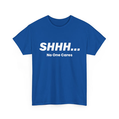 Car Gut Shirt, Cars Owner, Car Racing Lovers Gifts, Shhh No One Cares T-Shirt