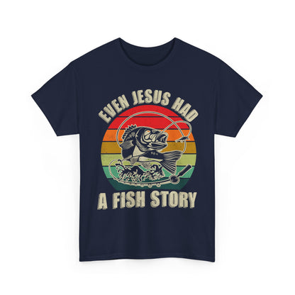 Fishing T-Shirt, Christian Bass Fishing Shirt, Even Jesus Had Fish Story, Fisherman Fishing Season T-Shirt