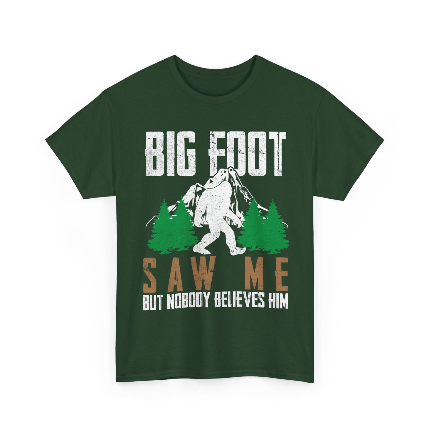 Bigfoot Shirt, Bigfoot Saw Me But Nobody Believes Him, Sasquatch Lovers Funny T-Shirt