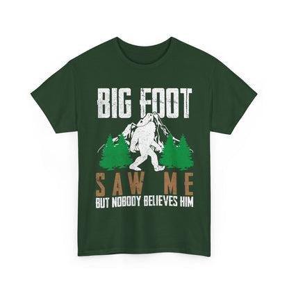 Bigfoot Shirt, Bigfoot Saw Me But Nobody Believes Him, Sasquatch Lovers Funny T-Shirt