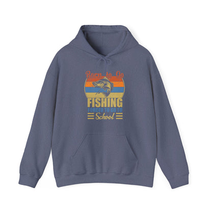Fishing Hoodie, Born To Go Fishing Forced To Go To School, Fisherman Fishing Season Hoodie