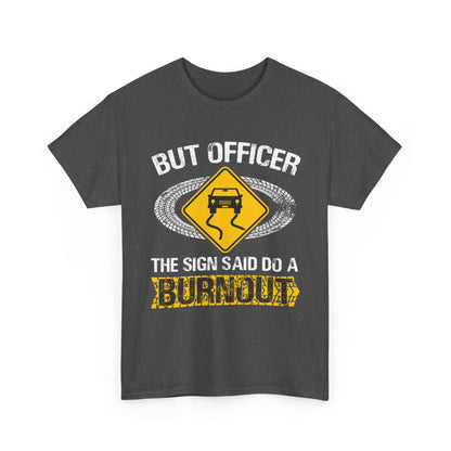 Car Guy Shirt, But Officer The Sign Said Do A Burnout, Cars Racing Lovers Racer Shirt