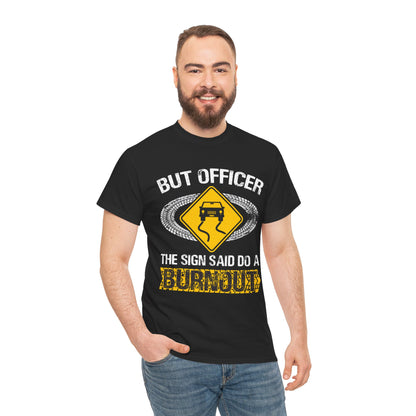 Car Guy Shirt, But Officer The Sign Said Do A Burnout, Cars Racing Lovers Racer Shirt