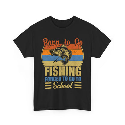 Fishing Shirt, Born To Go Fishing Forced To Go To School, Fisherman Fishing Season T-Shirt