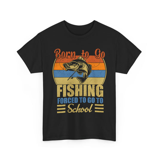 Fishing Shirt, Born To Go Fishing Forced To Go To School, Fisherman Fishing Season T-Shirt