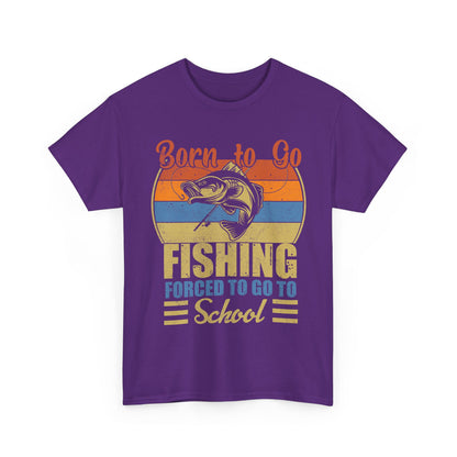 Fishing Shirt, Born To Go Fishing Forced To Go To School, Fisherman Fishing Season T-Shirt