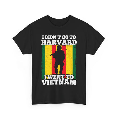 Veterans Shirt, I Didn't Go to Harvard I Went To Vietnam, Veterans Day Men Shirt