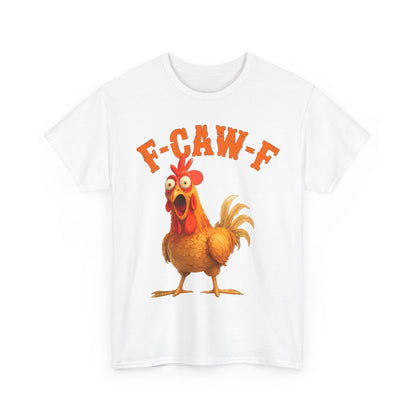 Funny F-Caw-F Chicken FCAWF Chicken T-Shirt