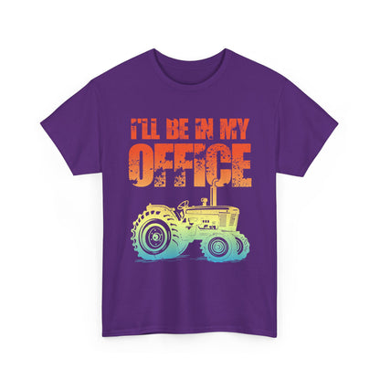 Farmer Shirt, Tractor I'll Be In My Office, Farming Lovers Women Men Gifts T-Shirt