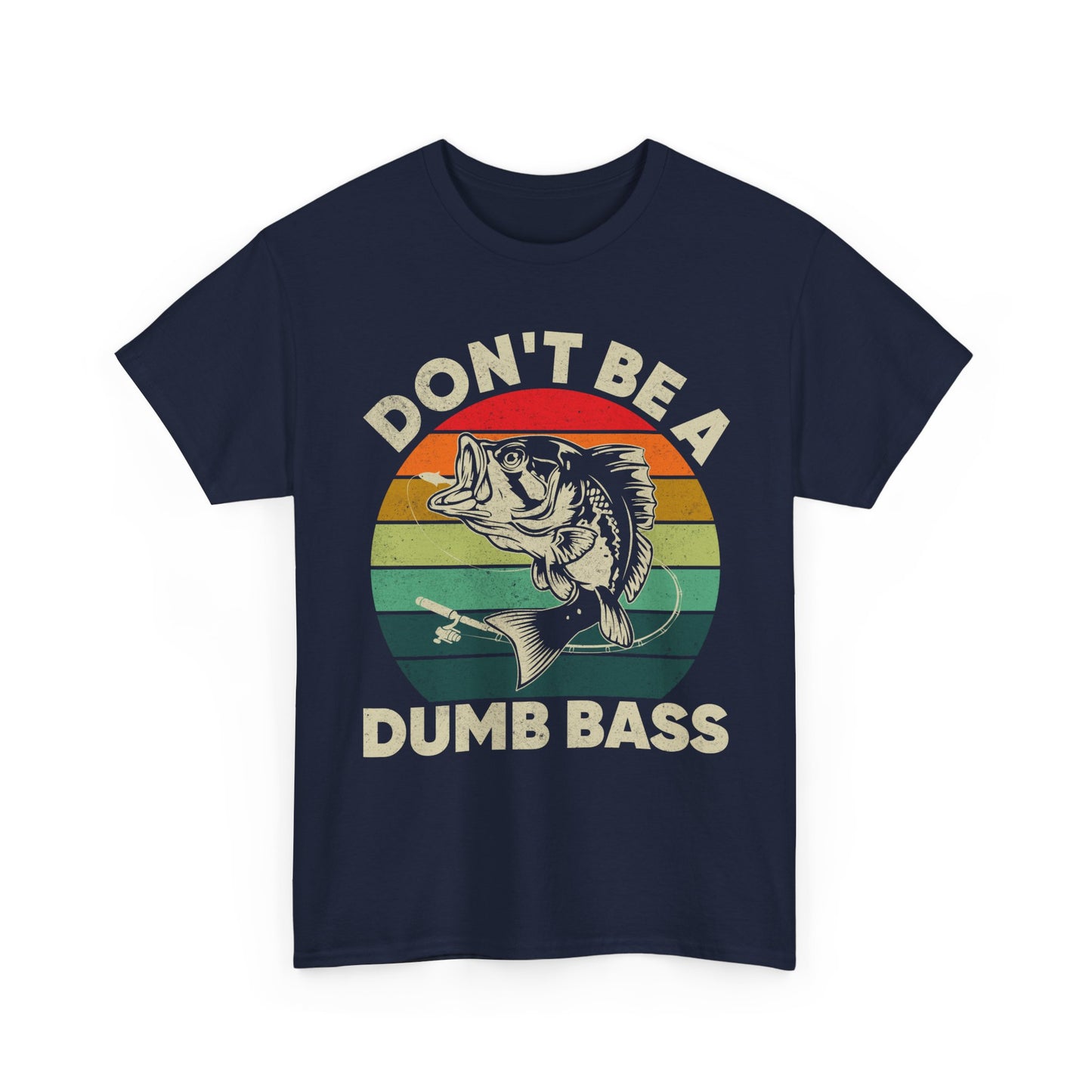Fishing T-Shirt- Fishing Season, Fishing Lovers Don't Be A Dumb Bass, Fisherman T-Shirt