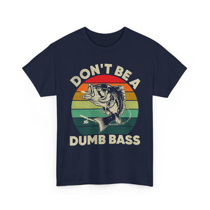 Fishing T-Shirt- Fishing Season, Fishing Lovers Don't Be A Dumb Bass, Fisherman T-Shirt