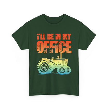 Farmer Shirt, Tractor I'll Be In My Office, Farming Lovers Women Men Gifts T-Shirt