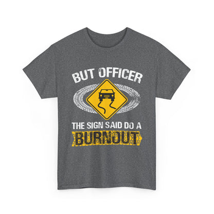 Car Guy Shirt, But Officer The Sign Said Do A Burnout, Cars Racing Lovers Racer Shirt