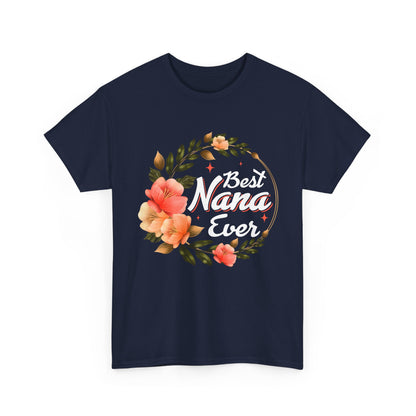 Nana T-Shirt, Best Nana Ever, Flowers Grandma Gift Granny Mother's Day Shirt