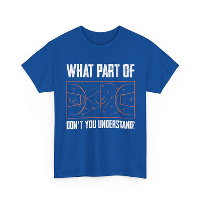 Basketball Funny T-Shirt, What Part Of Basketball Don't You Understand Player T-Shirt