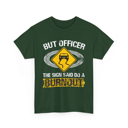 Car Guy Shirt, But Officer The Sign Said Do A Burnout, Cars Racing Lovers Racer Shirt