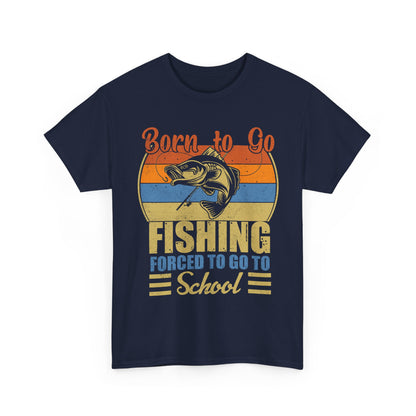 Fishing Shirt, Born To Go Fishing Forced To Go To School, Fisherman Fishing Season T-Shirt