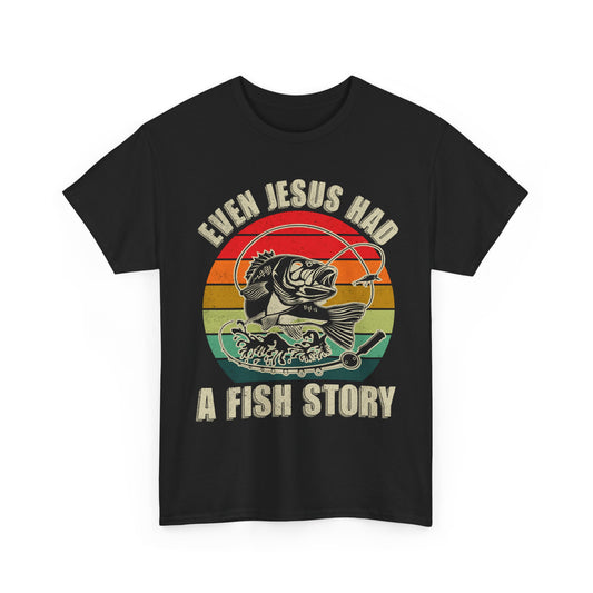 Fishing T-Shirt, Christian Bass Fishing Shirt, Even Jesus Had Fish Story, Fisherman Fishing Season T-Shirt