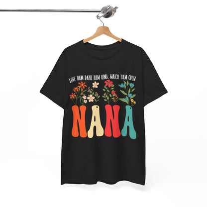 Nana Shirt, Flowers Love Them Raise Them Kind Watch Them Grow Grandma Mother's Day Shirt