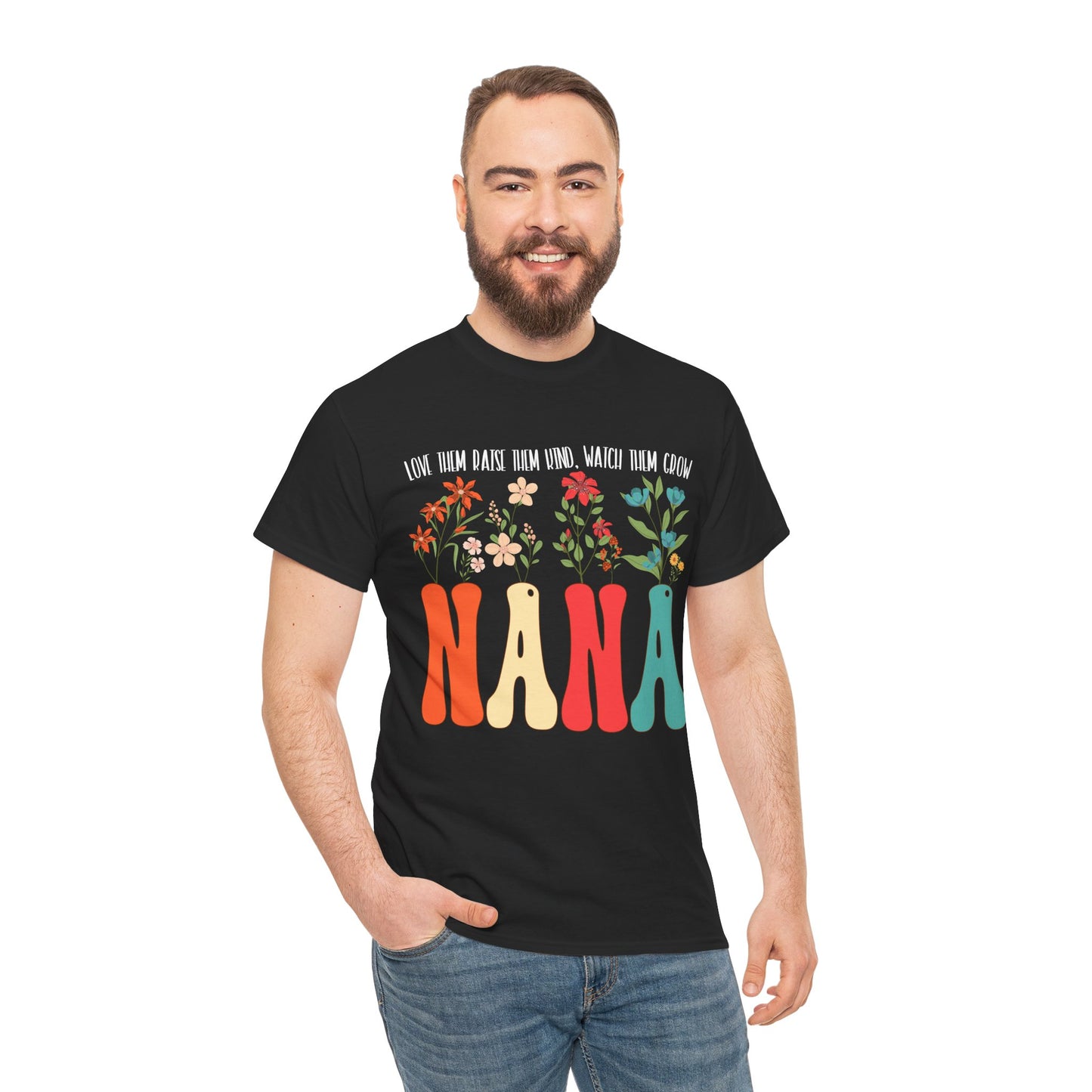 Nana Shirt, Flowers Love Them Raise Them Kind Watch Them Grow Grandma Mother's Day Shirt